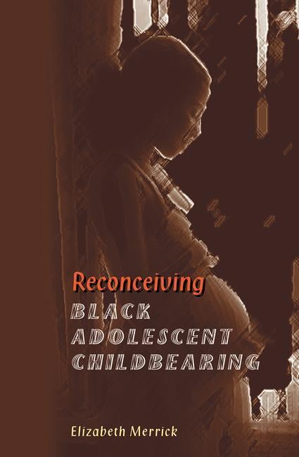 Reconceiving Black Adolescent Pregnancy, (Paperback)