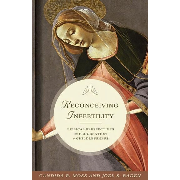 Reconceiving Infertility: Biblical Perspectives on Procreation and Childlessness, (Hardcover)