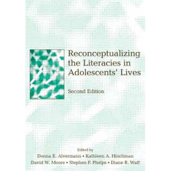 Pre-Owned Reconceptualizing the Literacies in Adolescents' Lives (Edition 2) (Paperback)