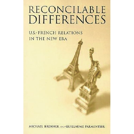 Reconcilable Differences: U.S.-French Relations in the New Era, (Paperback)
