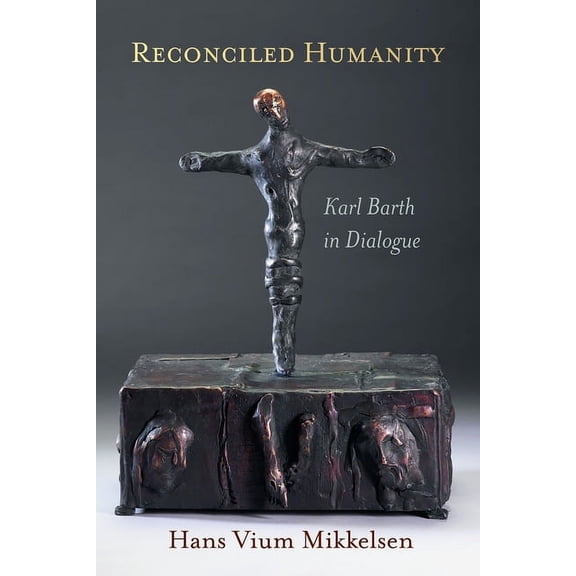 Reconciled Humanity: Karl Barth in Dialogue, (Paperback)
