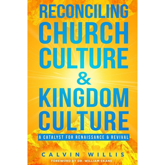 Reconciling Church Culture and Kingdom Culture: A Catalyst For Renaissance and Revival, (Paperback)