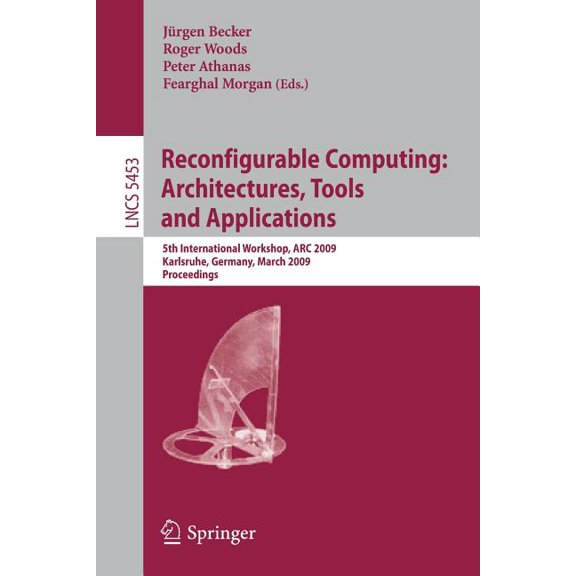 Reconfigurable Computing: Architectures, Tools and Applications: 5th International Workshop, ARC 2009 Karlsruhe, Germany, (Paperback)