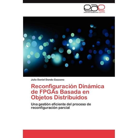Reconfiguracion Dinamica de FPGAs Basada En Objetos Distribuidos (Paperback)