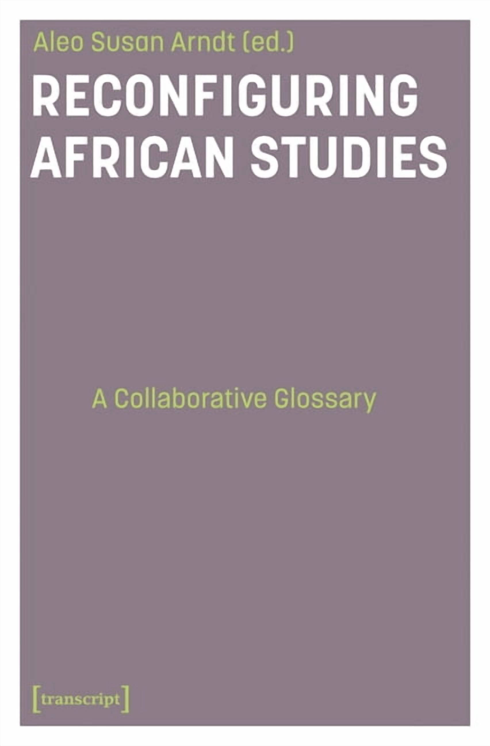 Reconfiguring African Studies: A Collaborative Glossary, (Paperback)