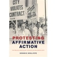 thumbnail image 1 of Reconfiguring American Political History Protesting Affirmative Action: The Struggle Over Equality After the Civil Rights Revolution, (Paperback), 1 of 1