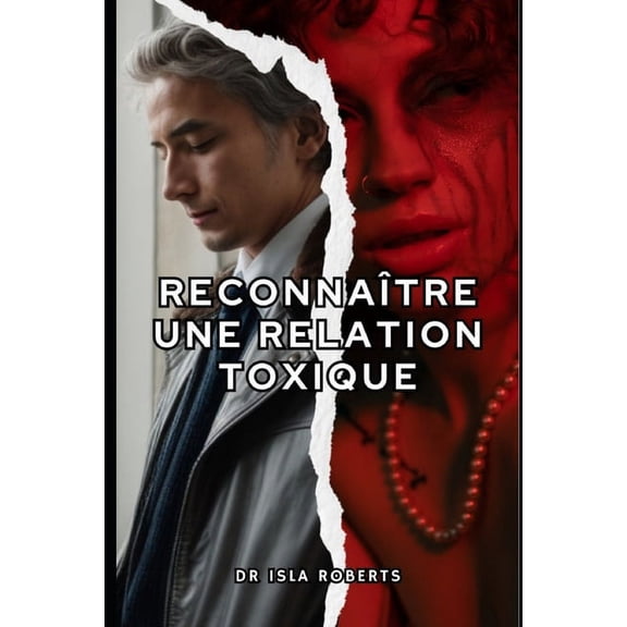 Reconnatre une Relation Toxique: Et Comment en Sortir (Paperback)
