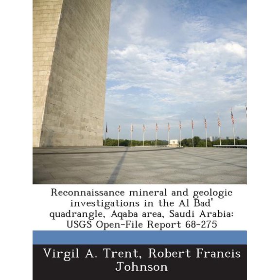 Reconnaissance mineral and geologic investigations in the Al Bad' quadrangle, Aqaba area, Saudi Arabia : USGS Open-File Report 68-275 (Paperback)