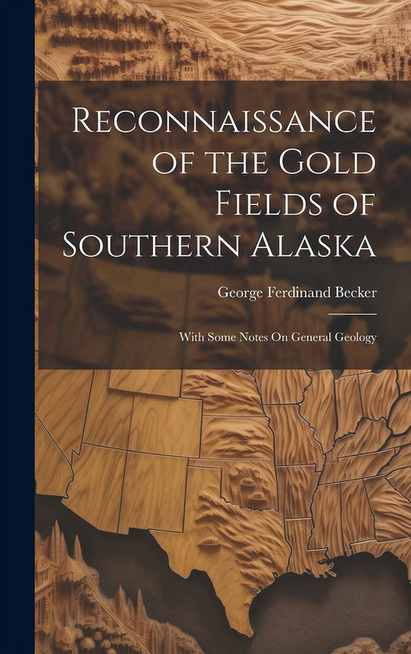 Reconnaissance of the Gold Fields of Southern Alaska : With Some Notes On General Geology (Hardcover)