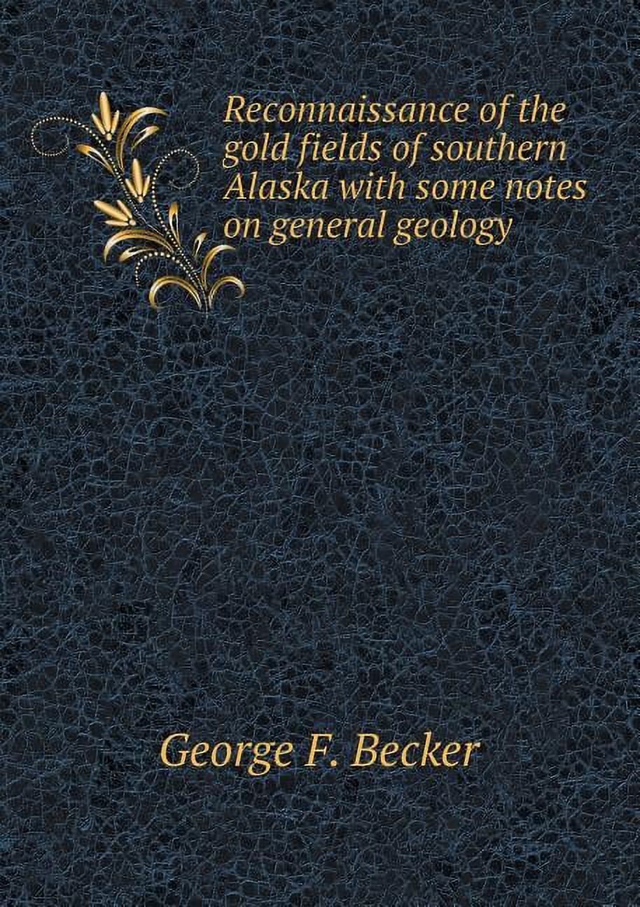 Reconnaissance of the gold fields of southern Alaska with some notes on general geology (Paperback)
