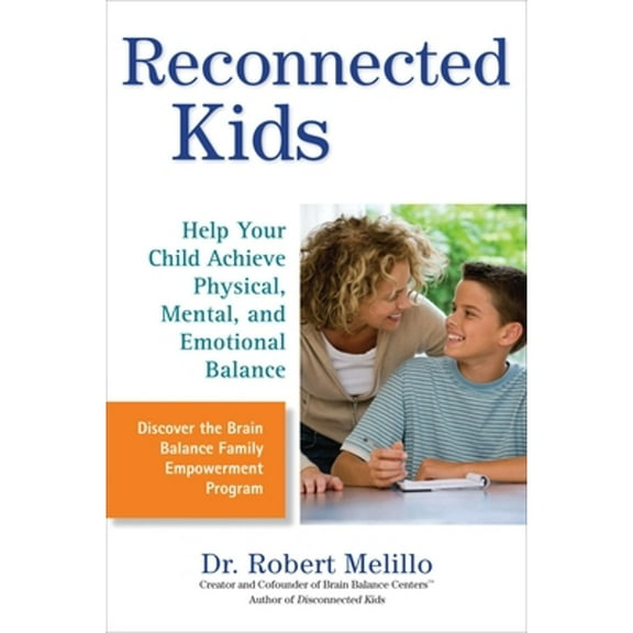 Pre-Owned Reconnected Kids: Help Your Child Achieve Physical, Mental, and Emotional Balance (Paperback) 0399536485 9780399536489