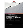 thumbnail image 1 of Reconsidérer La Réglementation Bancaire Et Le Cadre Juridique (Paperback), 1 of 1