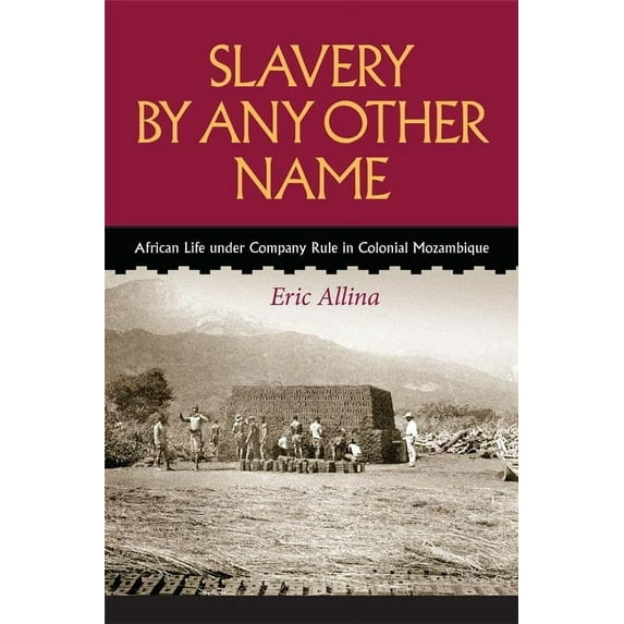 Reconsiderations in Southern African His Slavery by Any Other Name: African Life Under Company Rule in Colonial Mozambique, (Paperback)
