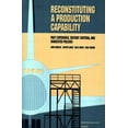 thumbnail image 1 of Reconstituting a Production Capability: Past Experience, Restart Criteria, and Suggested Policies, (Paperback), 1 of 1