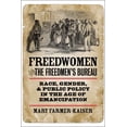 thumbnail image 1 of Reconstructing America Freedwomen and the Freedmen's Bureau: Race, Gender, and Public Policy in the Age of Emancipation, (Paperback), 1 of 1