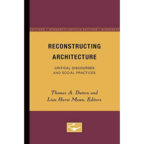 Pre-Owned Reconstructing Architecture: Critical Discourses and Social Practices Volume 5 (Paperback) 0816628092 9780816628094