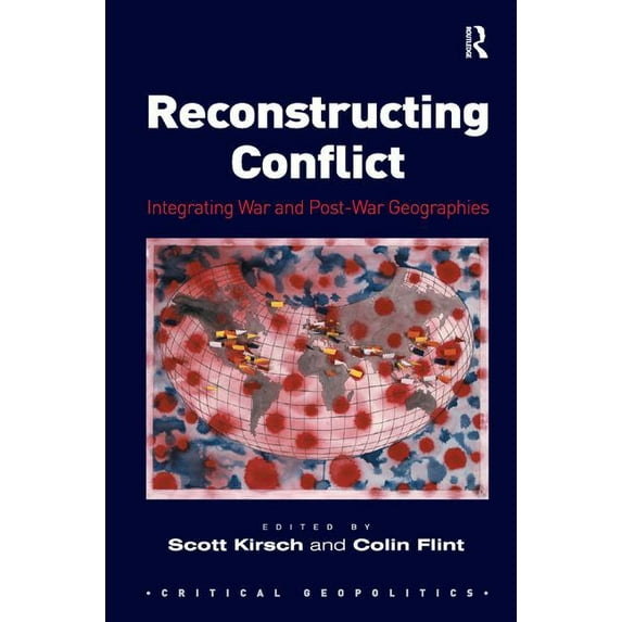 Reconstructing Conflict: Integrating War and Post-War Geographies, (Hardcover)