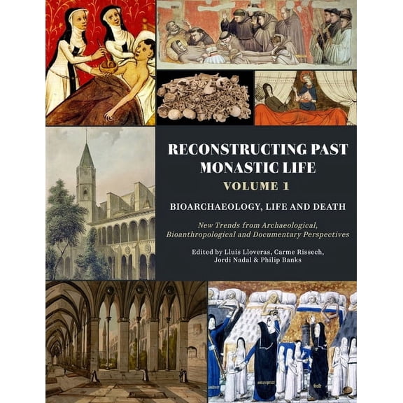 Reconstructing Past Monastic Life: Volume 1: Bioarchaeology, Life and Death: New Trends from Archaeological, Bioanthropo, (Paperback)