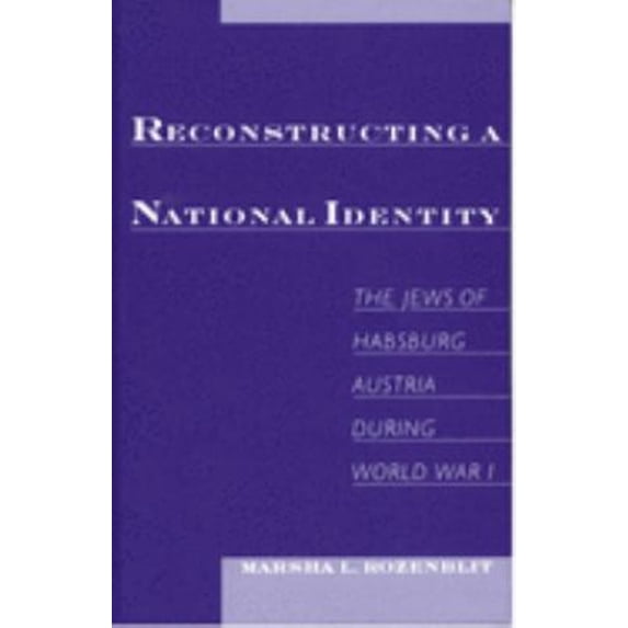 Pre-Owned Reconstructing a National Identity : The Jews of Habsburg Austria During World War I (Hardcover) 9780195134650