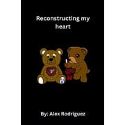 Reconstructing my heart (Paperback)