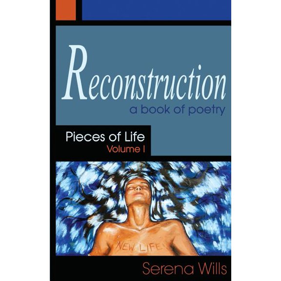 Reconstruction, Pieces of Life Volume 1 (Paperback) by Serena Wills