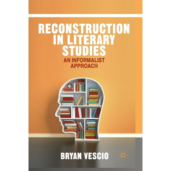 Reconstruction in Literary Studies: An Informalist Approach, (Paperback)
