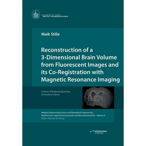 Reconstruction of a 3-Dimensional Brain Volume from Fluorescent Images and its Co-Registration with Magnetic Resonance I, (Paperback)