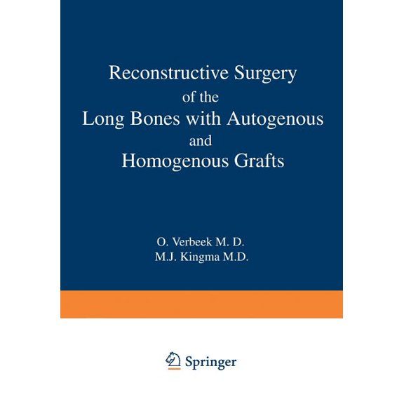 Reconstructive Surgery of the Long Bones with Autogenous and Homogenous Grafts, (Paperback)
