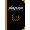 thumbnail image 1 of Recopilacin Concordada Y Comentada De La Coleccin Legislativa De Espaa Para El Uso De Los Juriconsultos, 5. Spanish Edition Paperback 101111383X 9781011113835 Espanya, 1 of 1