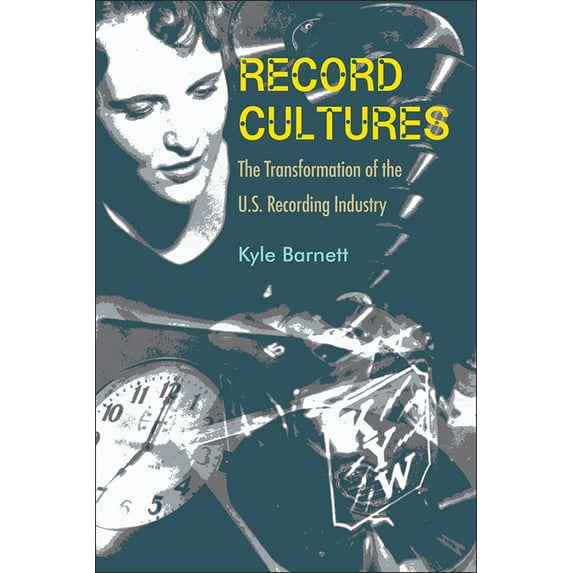 Record Cultures: The Transformation of the U.S. Recording Industry, (Paperback)