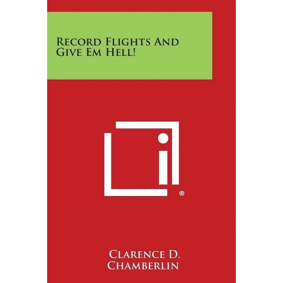 Record Flights and Give Em Hell! (Paperback)