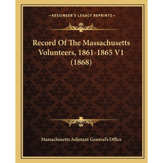 Record Of The Massachusetts Volunteers, 1861-1865 V1 (1868) (Paperback)