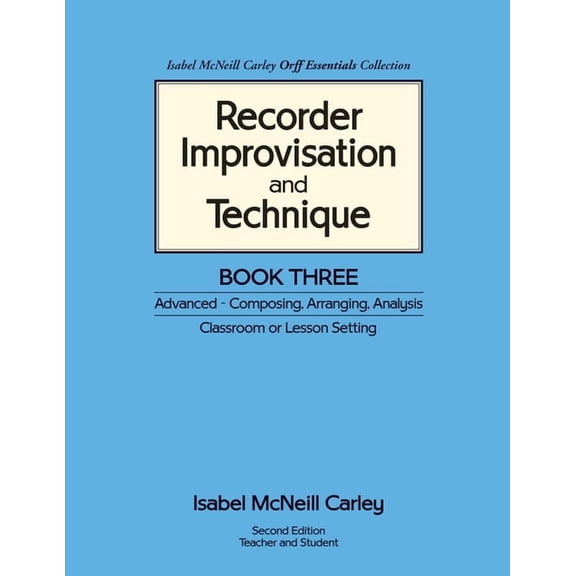 Recorder Improvisation and Technique Recorder Improvisation and Technique Book Three: Advanced - Composing, Arranging, Analysis, Book 3, (Paperback)