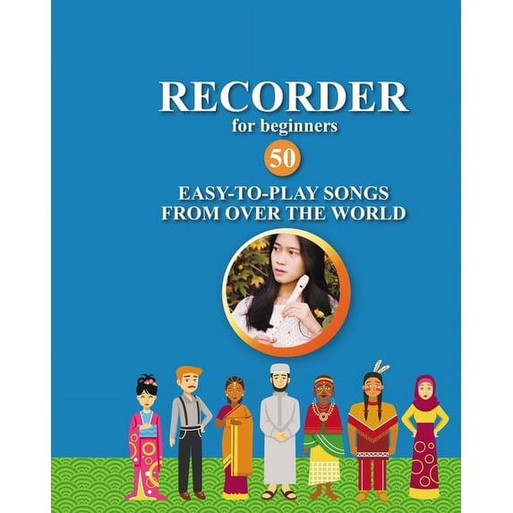 Recorder for Beginners. 50 Easy-to-Play Songs from Over the World, (Paperback)