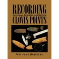 thumbnail image 1 of Recording Clovis Points: Techniques, Examples, and Methods (Paperback), 1 of 1