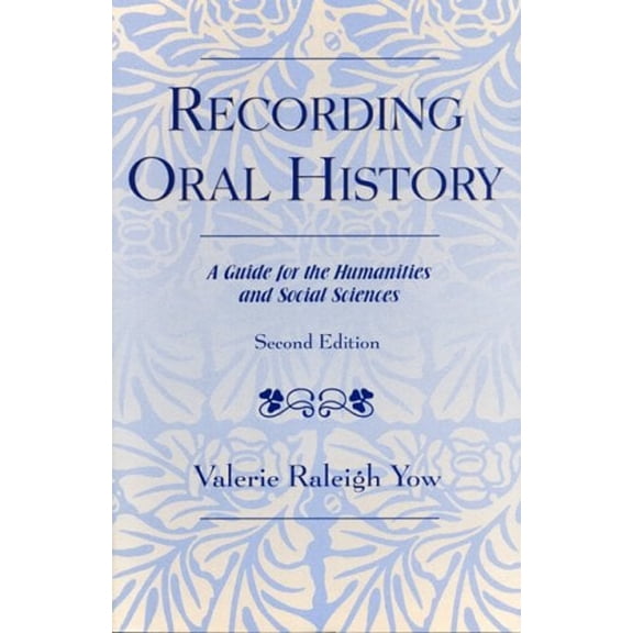 Pre-Owned Recording Oral History: A Guide for the Humanities and Social Sciences (Paperback) 075910655X 9780759106550
