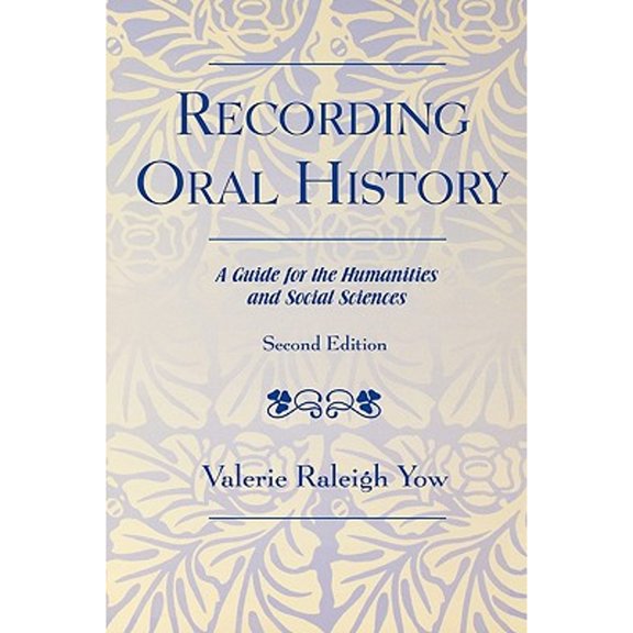 Pre-Owned Recording Oral History: A Guide for the Humanities and Social Sciences (Paperback) 075910655X 9780759106550