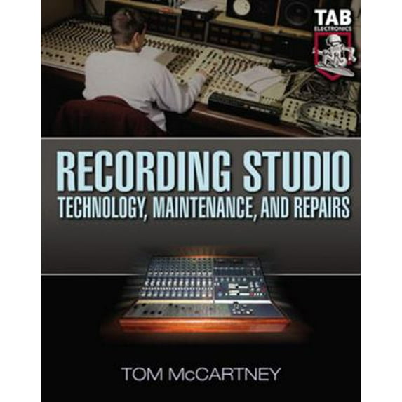 Pre-Owned Recording Studio Technology, Maintenance, and Repairs: Everything You Need to Properly Care for Your Equipment (Paperback) 0071427260 9780071427265