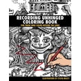 thumbnail image 1 of Recording Unhinged Coloring Book: For Those Who Color Outside the Lines (Paperback), 1 of 1