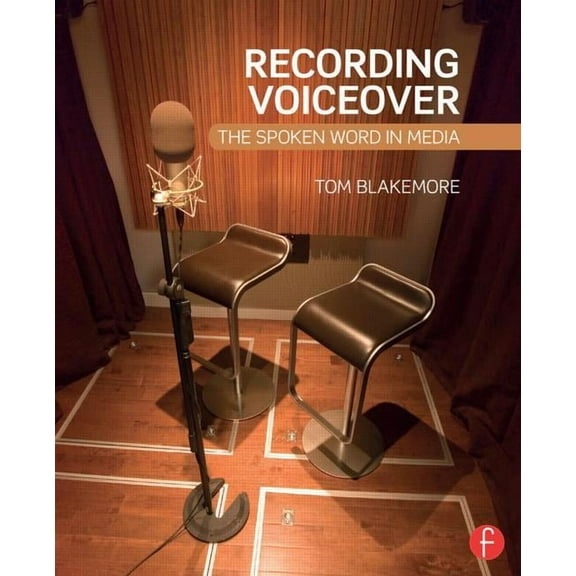 Recording Voiceover: The Spoken Word in Media, (Paperback)