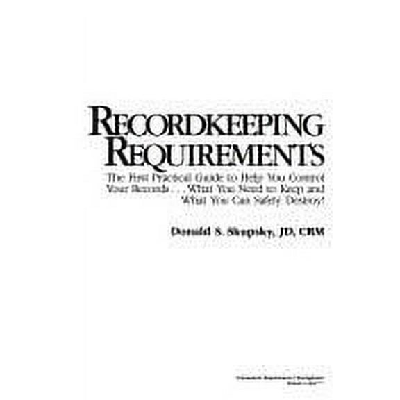 Pre-Owned Recordkeeping Requirements: The First Practical Guide to Help You Control Your Records-- What You Need to Keep and What You Can Safely Destroy Hardcover