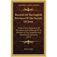 thumbnail image 1 of Records Of The English Province Of The Society Of Jesus: Historic Facts Illustrative Of The Labors And Sufferings Of Its Members In The Sixteenth And Seventeenth Centuries (1875) (Hardcover), 1 of 1