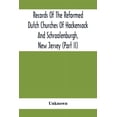 thumbnail image 1 of Records Of The Reformed Dutch Churches Of Hackensack And Schraalenburgh, New Jersey (Part Ii), (Paperback), 1 of 1