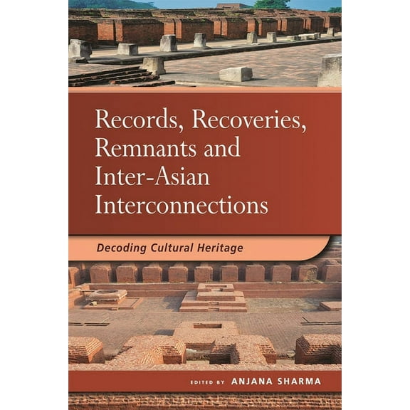 Records, Recoveries, Remnants and Inter-Asian Interconnections: Decoding Cultural Heritage, (Paperback)