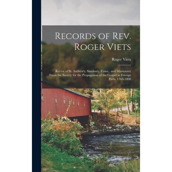 Records of Rev. Roger Viets: Rector of St. Andrew's, Simsbury, Conn., and Missionary From the Society for the Propagatio, (Hardcover)
