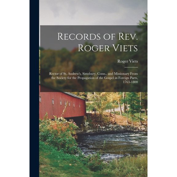Records of Rev. Roger Viets: Rector of St. Andrew's, Simsbury, Conn., and Missionary From the Society for the Propagatio, (Paperback)