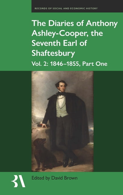 Records of Social and Economic History The Diaries of Anthony Ashley-Cooper, the Seventh Earl of Shaftesbury: Vol. 2, Part One, Book 69, (Hardcover)