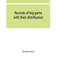 thumbnail image 1 of Records of big game with their distribution, characteristics, dimensions, weights, and measurements of horns, antlers, t, (Paperback), 1 of 1