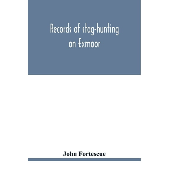 Records of stag-hunting on Exmoor, (Paperback)