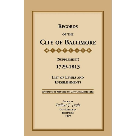 Records of the City of Baltimore (Supplement) [Maryland], 1729-1813: List of Levels and Establishments (Paperback)